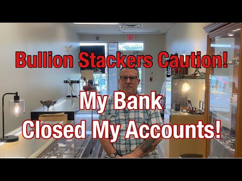 My Coin Shop Bank Accounts Were Closed! Silver u0026 Gold stackers WATCH OUT!