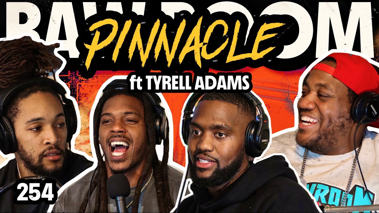 Raw Room - Ep 254 - Pinnacle (ft Tyrell Adams)