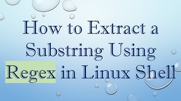 How to Extract a Substring Using Regex in Linux Shell