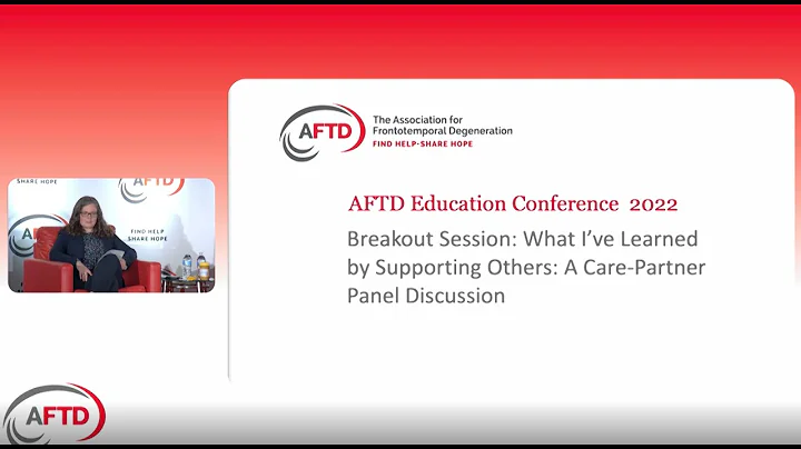 AFTD 2022 Education Conference: What I've Learned by Supporting Others- A Care Partner Discussion