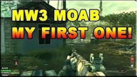 FINALLY AFTER 6 YEARS...(FIRST MW3 M.O.A.B)