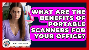 What Are The Benefits Of Portable Scanners For Your Office? - Office Supply Insider