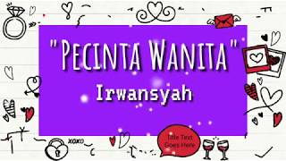 Pecinta Wanita | Irwansyah | Lyrics | HD