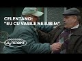 Las Fierbinți – Celentano: "Eu cu Vasile ne iubim, d-aia a avut probleme la...pistol cu Dalida"
