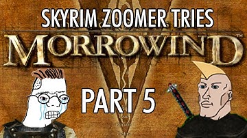 Skyrim Zoomer tries to play Morrowind Part 5