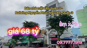 Bán nhà mặt tiền QUẬN 3 đường NGUYỄN PHÚC NGUYÊN, ngang 8m dài 13m .