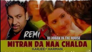 Mitran Da Naa Chalda Dhol Mix Harjit Harman Ft DJ JOBAN IN THE