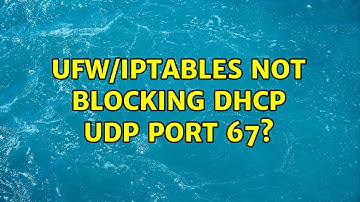 UFW/IPTABLES not blocking DHCP UDP port 67?