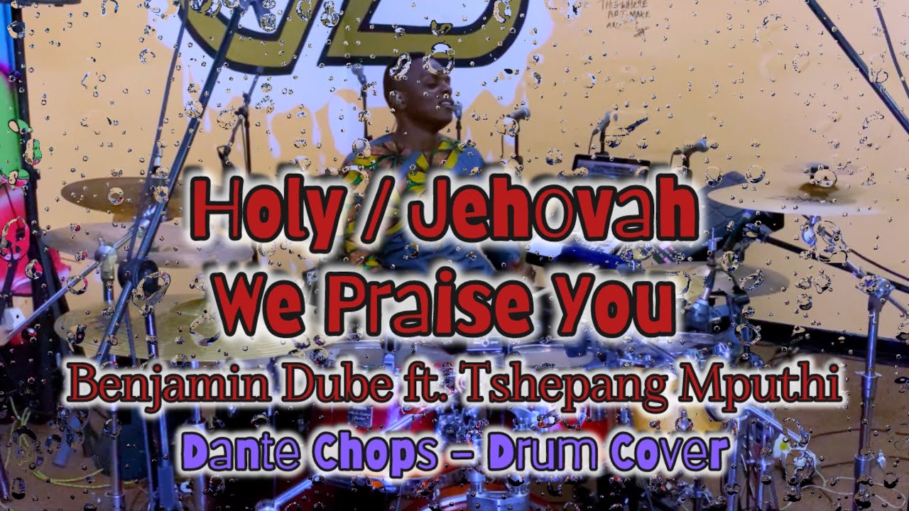 HOLY / Jehovah We Praise You - Benjamin Dube Ft Tshepang Mputhi ...