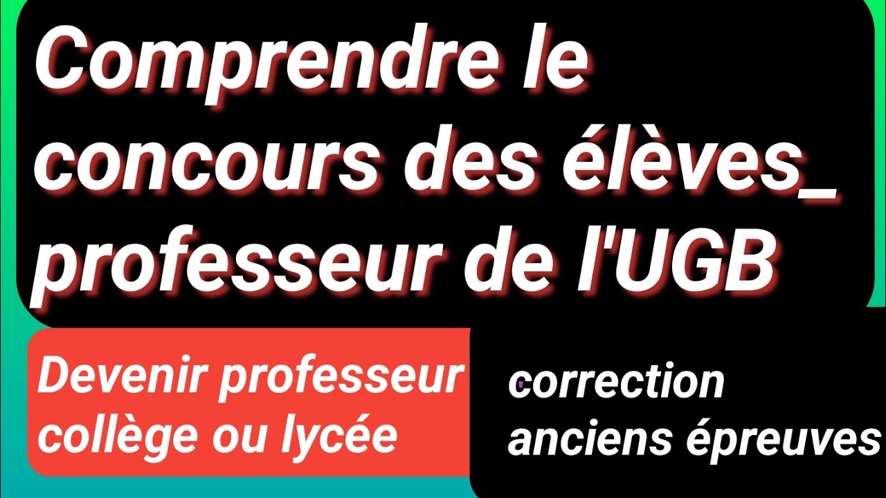 Concours élèves professeur UGB [ Devenir professeur de collège ou lycée] COMMENT Ça marche