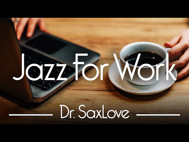 Jazz For Work 😊 12 HOURS Smooth Jazz Instrumental for Energy, Concentration, and Relaxation class=