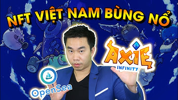 SHOCKING: AXIE INFINITY - GAME VIỆT TRỊ GIÁ TỶ ĐÔ! AXS NFT 100X & CEO SKY MAVIS - NGUYỄN THÀNH TRUNG