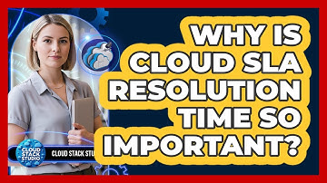 Why Is Cloud SLA Resolution Time So Important?