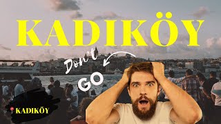 DON’T GO TO KADIKÖY IF YOU ARE AGORAPHOBIC 😳