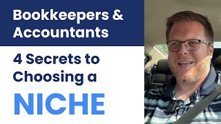 4 NICHE SECRETS for Bookkeeping Businesses, Accounting Firms, CPA Firms