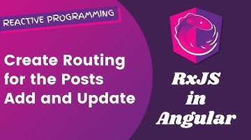 28. Create Routing for the Posts Adding and Updating through route Params in Angular RxJS.