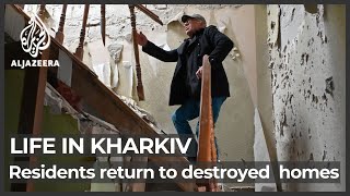 Ukraine war: Kharkiv residents return to destroyed homes