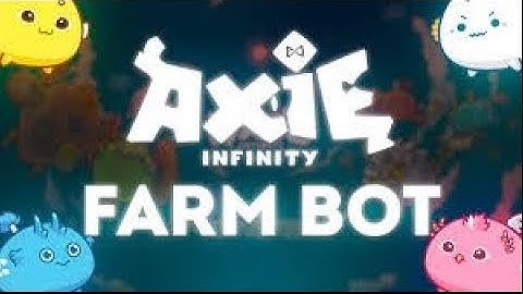 Axie Infinity Bot | Auto Farm & Auto Farming Bot + Tutorial | Download Free 2022