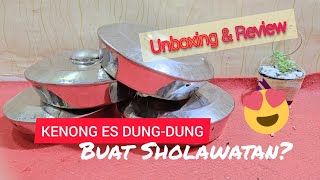 Unboxing Kenong Es Dung-Dung | Emang bisa buat sholawatan...?