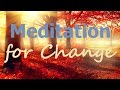 Guided meditation for change change is possible relaxing meditation  with meditation music