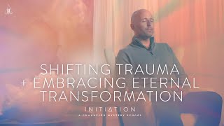 Shifting Trauma and Embracing Eternal Transformation