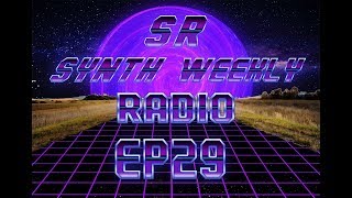 S.R. Synth Weekly Episode 29