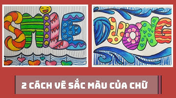 Sắc Màu Của Chữ Mĩ Thuật Lớp 3 | 2 Cách Vẽ Đơn Giản Mà Đẹp