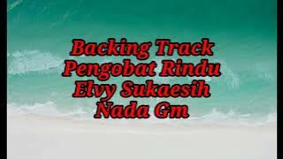BACKINGTRACK||PENGOBAT RINDU||ELVY SUKAESIH||NADA Gm