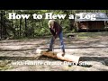 How to Hew a Log