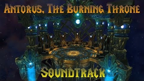 Antorus, The Burning Throne: Final Soundtrack (World of Warcraft)