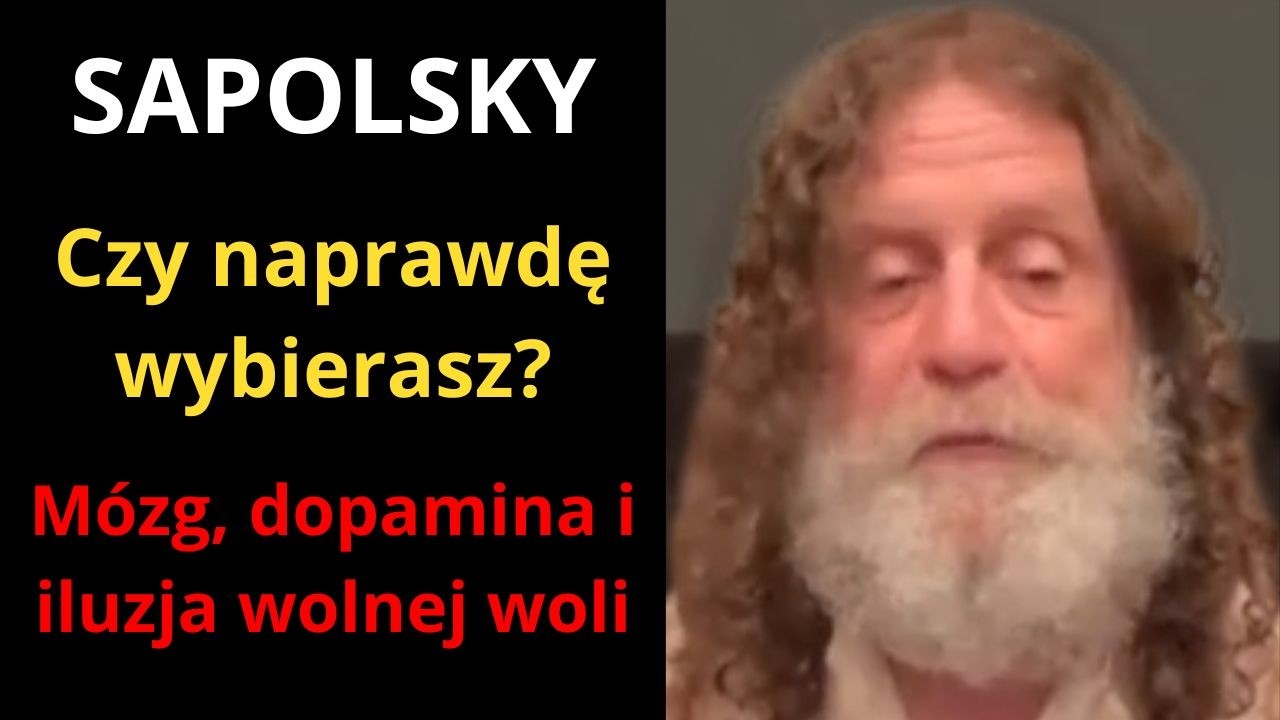 Sapolsky: Iluzja wolnej woli