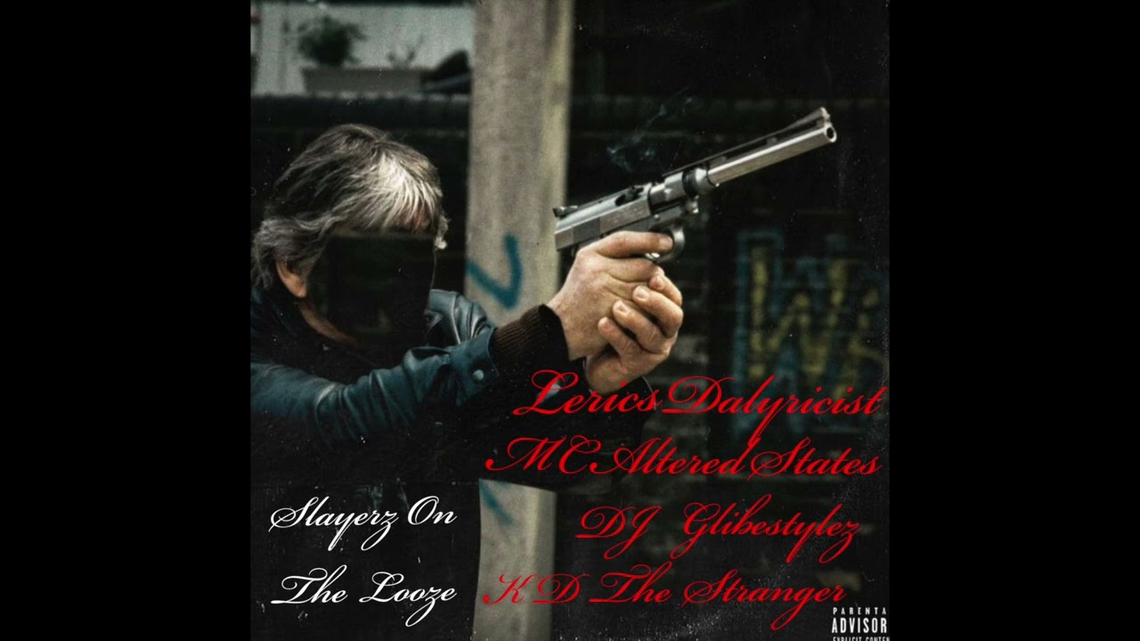 Lerics Dalyricist x MC Altered States x DJ Glibstylez - Slayerz On The  Looze (Prod. KD The stranger)
