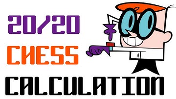 20/20 Chess Calculation