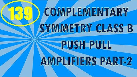 ElexCkts | Lecture-139 | Complementary Symmetry Class B Push Pull Amplifiers Part-2