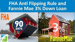 FHA Anti Flipping Rule and Fannie Mae 3% Down Loan 