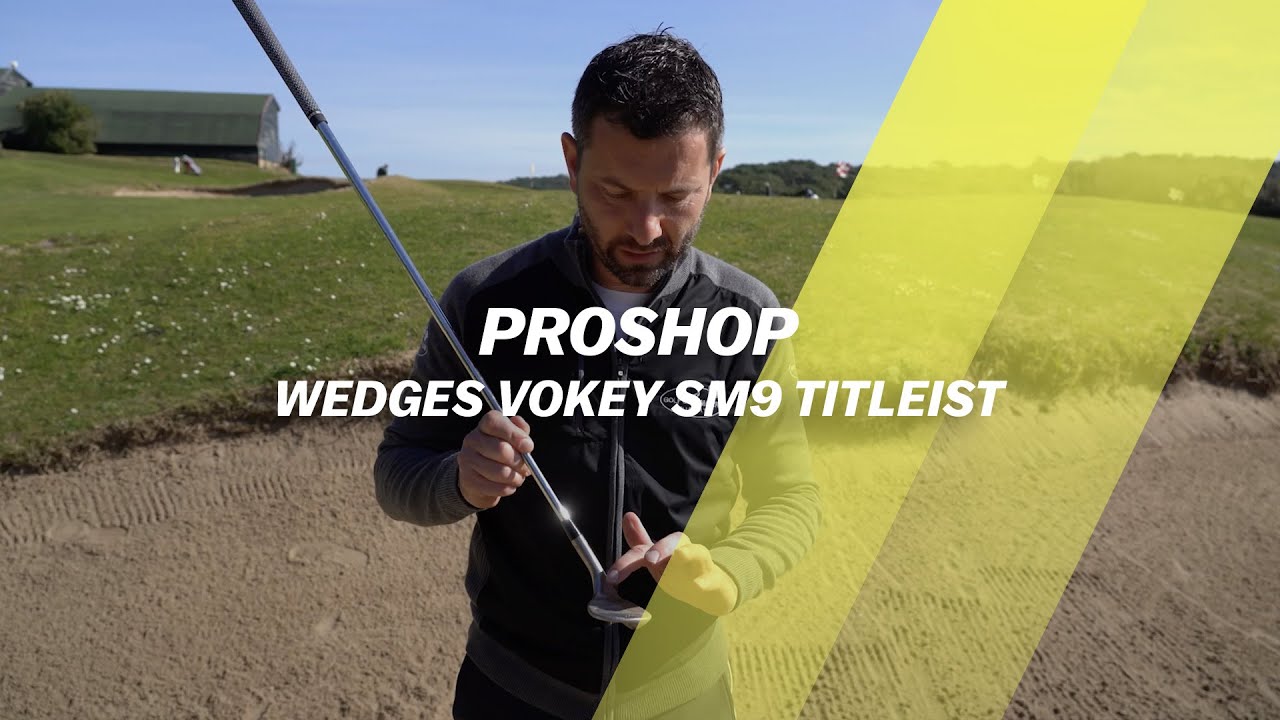 On teste les derniers wedges Vokey SM9 de Titleist ?