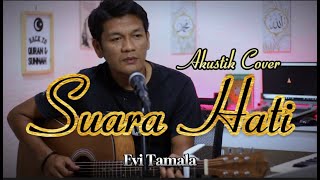 SUARA HATI - EVI TAMALA || akustik slow cover By Zanca