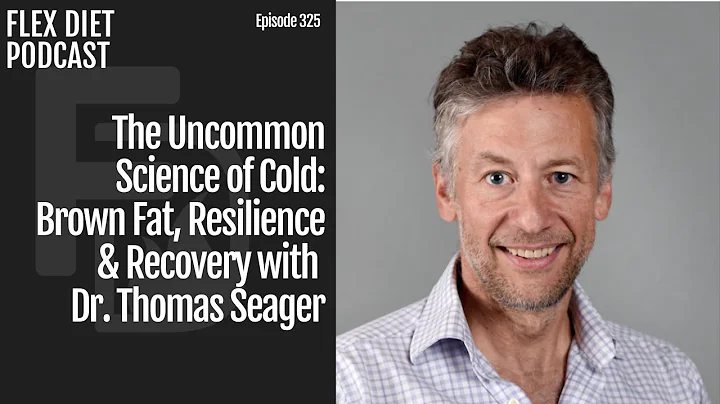 The Uncommon Science of Cold: Brown Fat, Resilience & Recovery with Dr. Thomas Seager