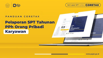 Tutorial Coretax Resmi : Panduan SPT Tahunan Wajib Pajak Orang Pribadi - Karyawan