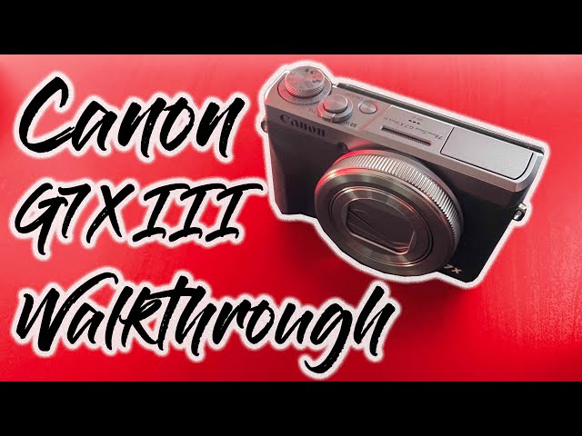 Canon G7X Mark III Camera Walkthrough — Eightify
