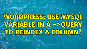 Wordpress: use mysql variable in a $wpdb-＞query to reindex a column? (2 Solutions!!)
