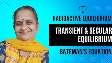 Radioactive Equilibrium | Transient & Secular Equilibrium | Radioactivity used in Nuclear Medicine