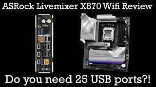 ASrock X870 livemixer wifi Review: Do you need a motherboard with up too 25 usb ports?!