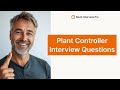 Plant Controller Job Interview Questions and How to Answer Them
