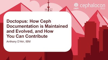 Doctopus: How Ceph Documentation is Maintained & Evolved, & How You Can Contribute - Anthony D