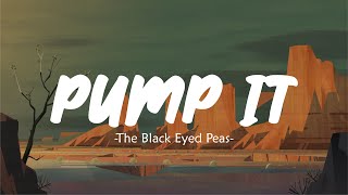 Pump It - The Black Eyed Peas (Lyrics)