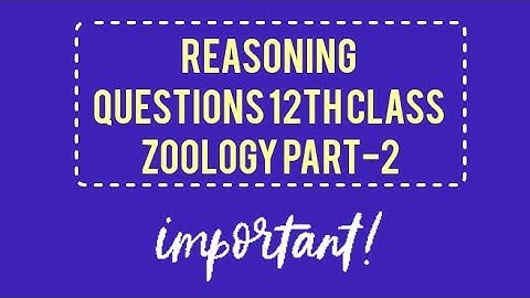 Reasoning Questions of Zoology class-XII (Solved) Important