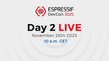 Espressif DevCon25 Day 2: November 26th 10 a.m. CET