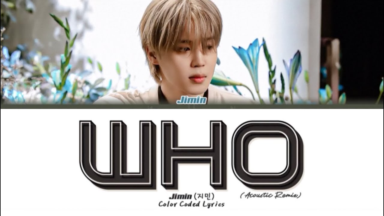 Jimin (지민) Who (acoustic remix) colour coded lyrics