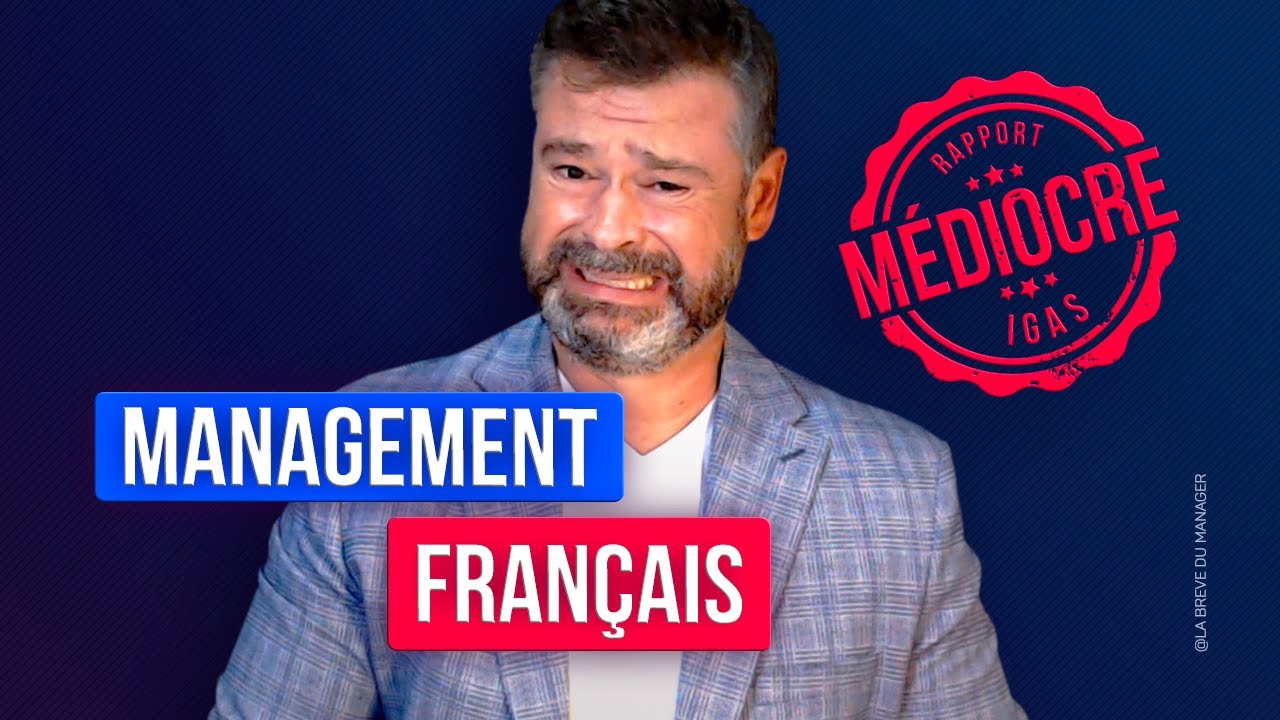Management en France : pourquoi sommes nous si mauvais (le rapport de qui fait mal !)